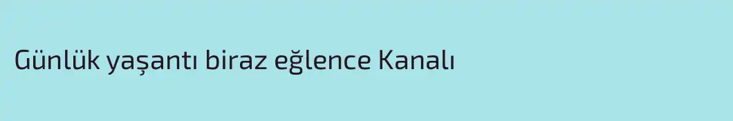 Günlük yaşantı biraz eğlence Kanalı